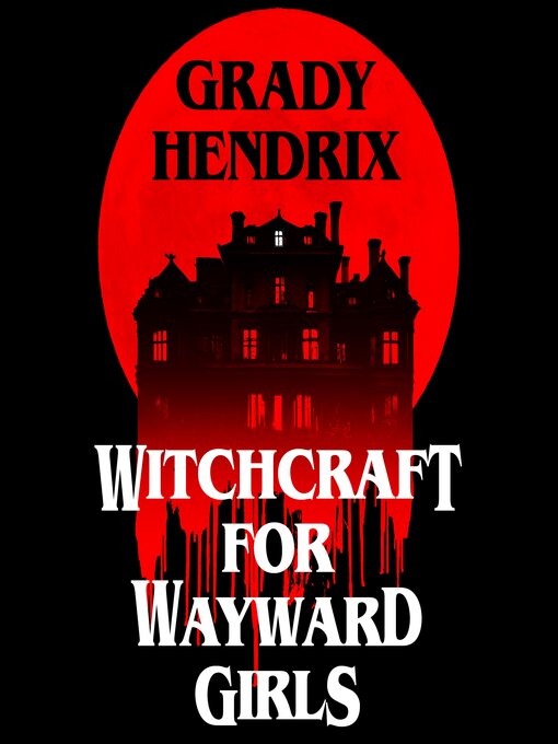 Title details for Witchcraft for Wayward Girls by Grady Hendrix - Available